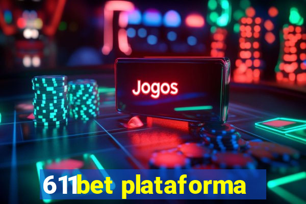 611bet plataforma